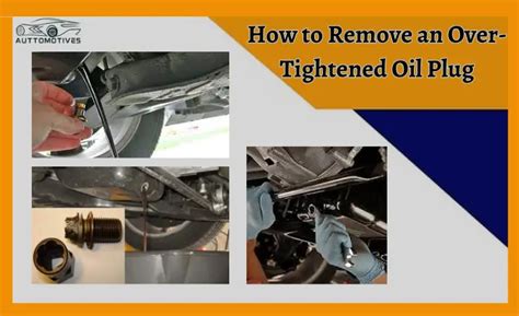 How To Remove An Over Tightened Oil Plug Different Methods Shared