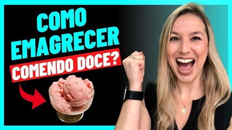 COMO EMAGRECER COMENDO DOCE Emagrecer Perder Peso Emagrecer Urgente