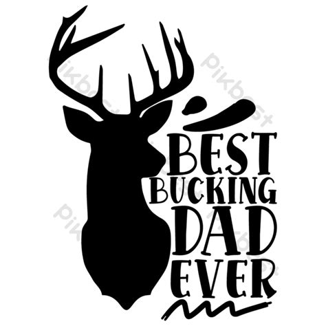 Best Bucking Dad Ever Typography T Shirt Design With Vector Eps Png