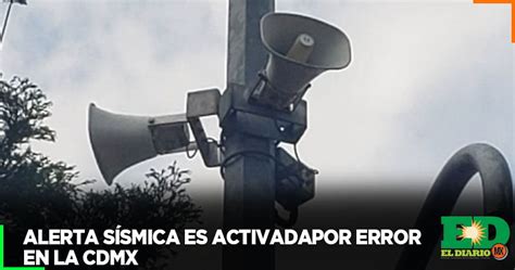 Alerta Sísmica Es Activada Por Error En La CDMX El Diario MX