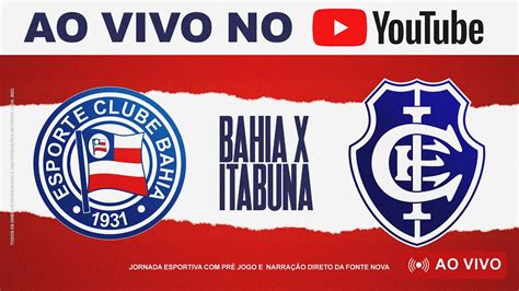 AO VIVO BAHIA X ITABUNA 6ª RODADA DO CAMPEONATO BAIANO 2024