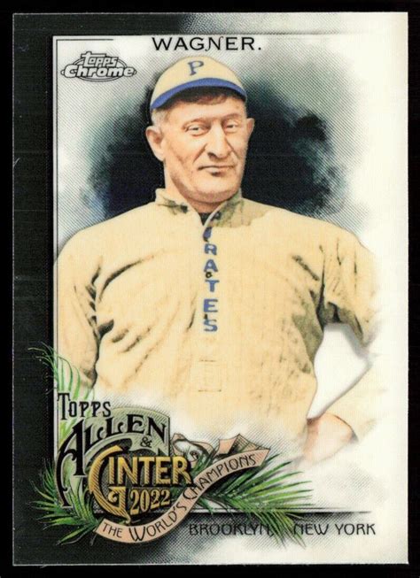 Topps Allen Ginter Chrome Honus Wagner Pittsburgh Pirates