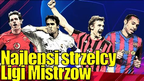 Najlepsi strzelcy w historii Ligi Mistrzów YouTube