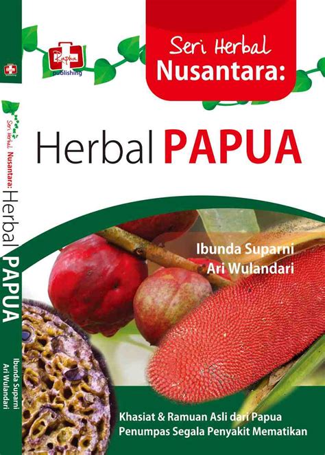 Seri Herbal Nusantara Herbal Papua Khasiat Dan Ramuan Asli Dari Papua