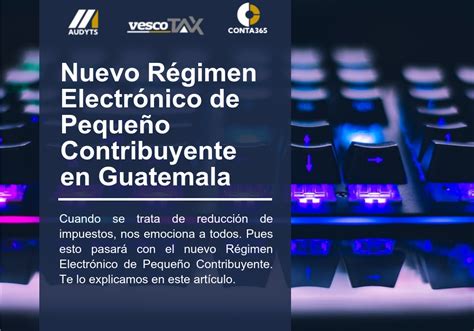 Nuevo R Gimen Electr Nico De Peque O Contribuyente En Guatemala