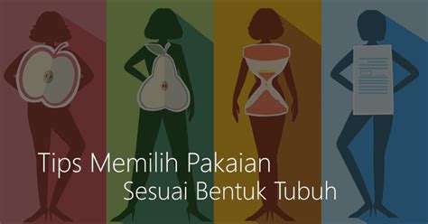 Cara Berpakaian Sesuai Bentuk Tubuh Agar Tampil Menawan Trend Model