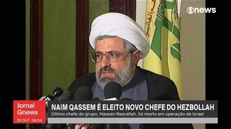 V Deo Naim Qassem Eleito Novo Chefe Do Hezbollah Globo News Jornal