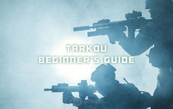 Tarkov Beginner's Guide - How to start playing EFT - Odealo