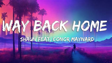 Shaun Feat Conor Maynard Way Back Home Lyrics Youtube