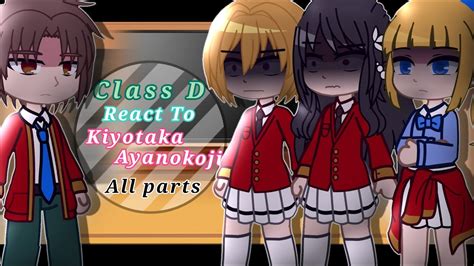 All Parts Class D React To Ayanokoji Kiyotaka Credits In Description