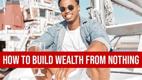 10 Steps On How To Build Wealth From Nothing