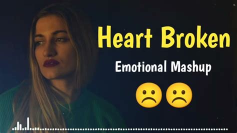 Heart Broken Mashup 💔 Emotional Mashup 💔 Sad Song Mashup 💔 Breakup