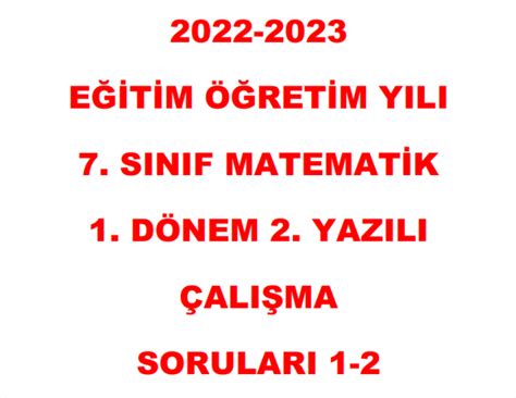 7 SINIF MATEMATİK 1 DÖNEM 2 YAZILI ÇALIŞMA SORULARI Ramazan AKKUŞ