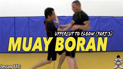 Lesson 117 Muay Boran Uppercut To Elbow Part 3 YouTube