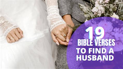 Bible Verses For Getting A Husband Bible Verses