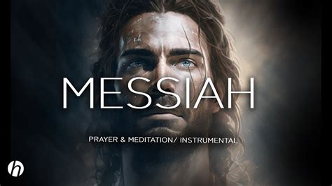 Messiah Prophetic Instrumental Prayer And Meditation Music Youtube