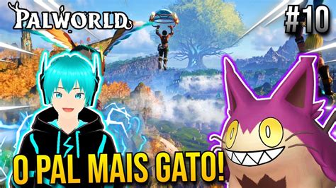 ESTE É O PAL MAIS GATO QUE EU JÁ VI Palworld 10 YouTube