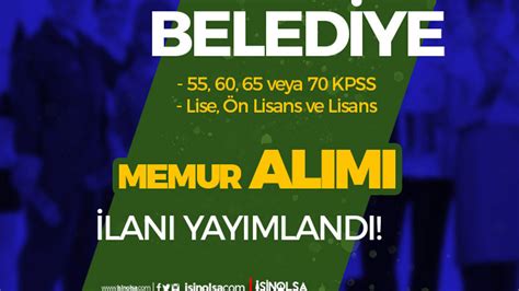 Belediye 11 Meslekte Memur Alımı En Az Lise ve 55 60 65 70 KPSS