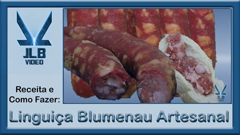 JLB Vídeo Receitas Linguiça Blumenau Artesanal Caseira Receita de