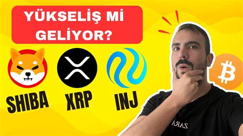 SHIBA COIN XRP VE INJ COIN DE YÜKSELİŞ Mİ GELİYOR BITCOIN DE KRİTİK