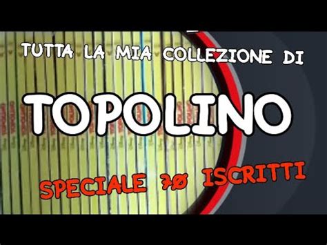 Tutta La Mia Collezione Di Topolino SPECIALE 70 ISCRITTI YouTube