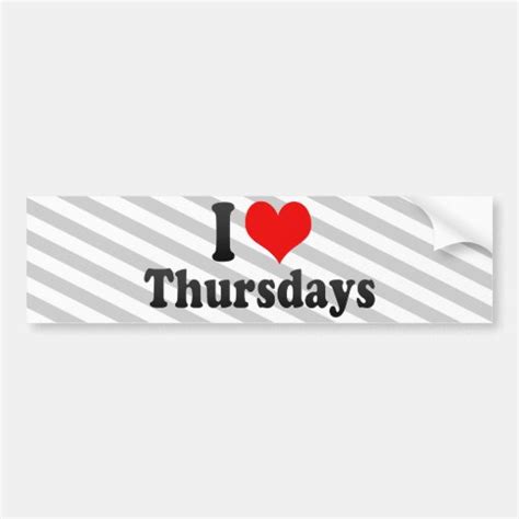 I Love Thursdays Bumper Sticker Zazzle