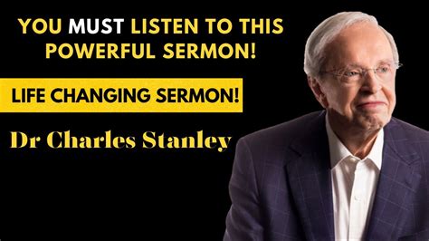 Listen To This Powerful Sermon By Dr Charles Stanley Pastor Stanley Youtube