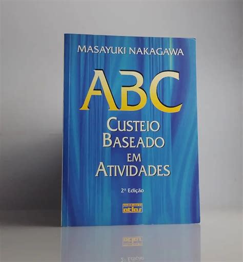 Abc Custeio Baseado Em Atividades Masayuki Nakagawalivro Resumido