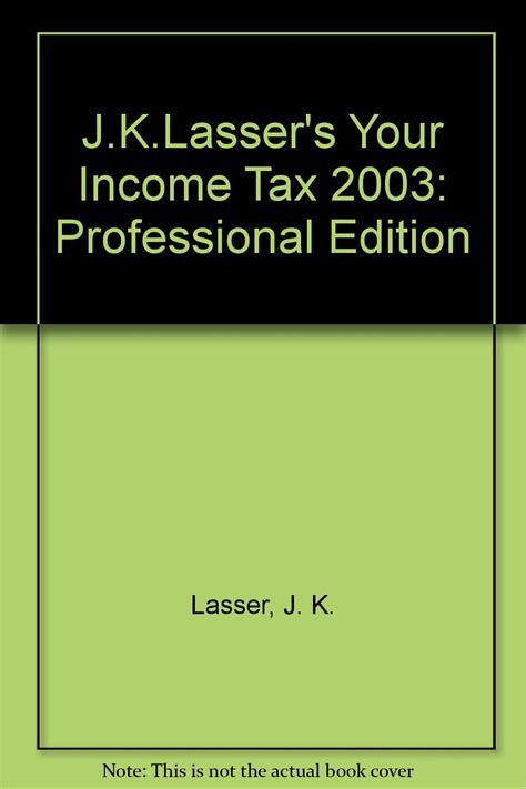 Jk Lasser′s Your Income Tax 2003 Jk Lasser Institutetm