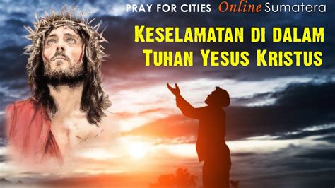 Keselamatan Di Dalam Tuhan Yesus Kristus Pray For Cities Online