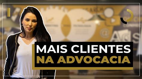 Como Captar Clientes Na Advocacia Metodologias E Pr Ticas De