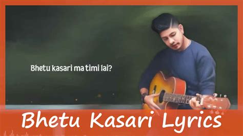 Bhetu Kasari Lyrics In English & Nepali | Sandeep Lamichhane