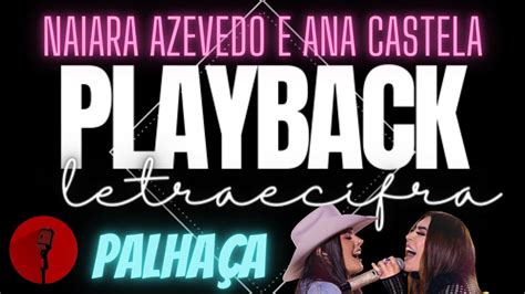 NAIARA AZEVEDO E ANA CASTELA PALHAÇA PLAYBACK LETRA E CIFRA YouTube