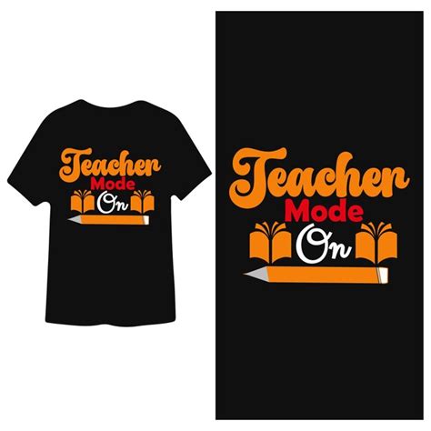 Premium Vector Teacher Mode On Shirt Design Text Based Typography T Shirt