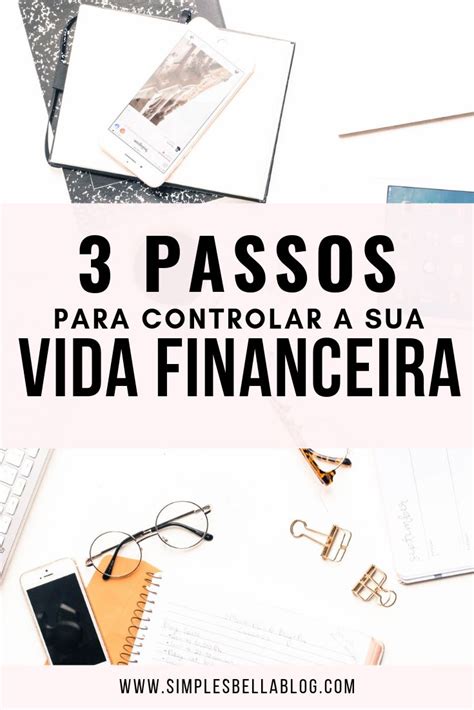 Como Organizar A Sua Vida Financeira Passos Simples E Eficazes