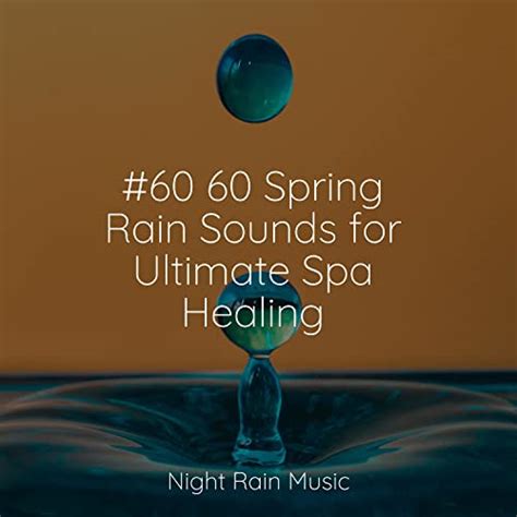 Spring Rain Sounds For Ultimate Spa Healing By Musica Reiki