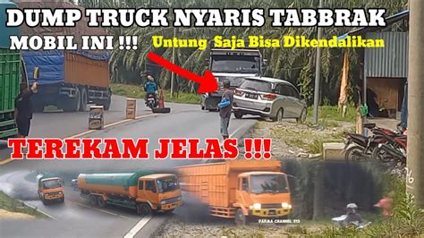 Terekam Jelas Ketika Dump Truck Nyaris Tabrak Mobil Calya Youtube