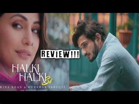 Halki Halki Si Teaser Hina Khan Munawar Faruqui Song Review Youtube