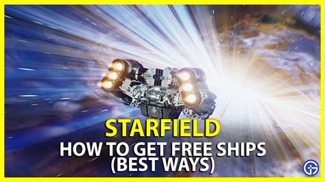 Best Ways To Get Free Ships In Starfield Gamer Tweak