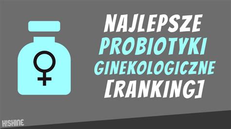 Probiotyki Ginekologiczne Ranking Top Stycze