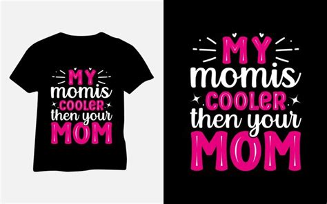 Premium Vector My Mom Is Cooler Then Your Mom Typography T Shirt Design