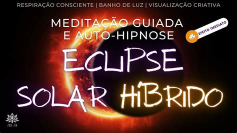 CANALIZE ENERGIA DO ECLIPSE SOLAR DE ABRIL Meditação Guiada