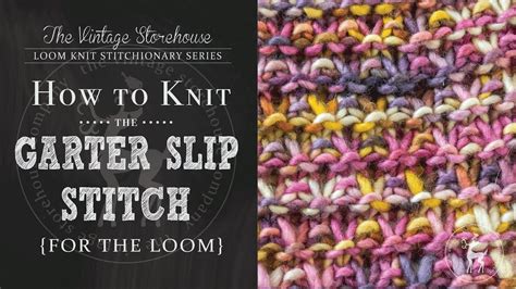 How To Knit The Garter Slip Stitch For The Loom Youtube