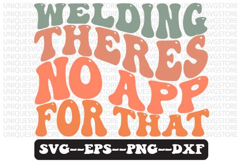 Welding Theres No App For That Wavy Svg Graphic By Uniquesvgstore