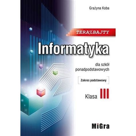 Teraz Bajty Informatyka Podr Cznik Zakres Podstawowy Gra Yna Koba