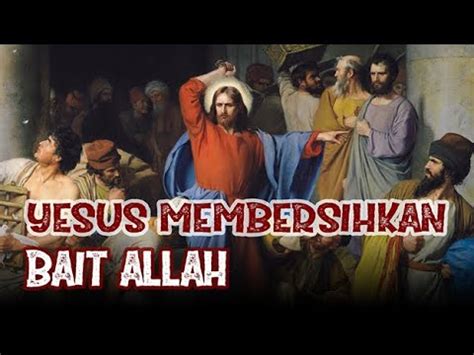 Mengapa Yesus Membersihkan Bait Suci Apakah Yesus Membersihkan Bait