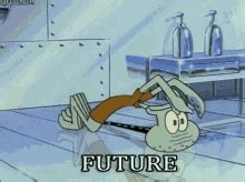 GIF-uri Squidward Future Meme | Tenor