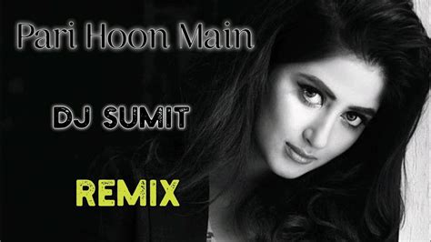 Pari Hoon Main Dj Song Suneeta Rao Remix Dj Sumit Youtube