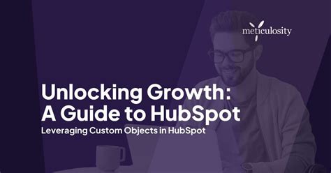 Unlocking Growth A Guide To Leveraging Custom Objects In Hubspot