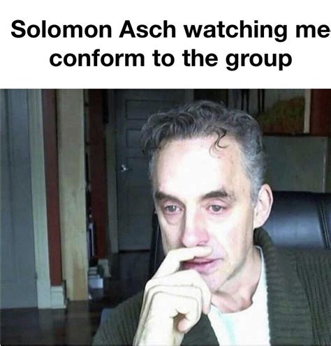 Hey Guys I Need To Make A Meme About Solomon Asch For Ap Psychology